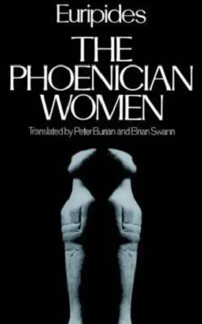 The Phoenician Women by Euripides, Burian Swann, Burian/Swann