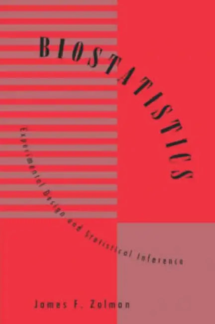 Biostatistics: Experimental Design and Statistical Inference by James F. Zolman, Zolman
