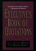 The Executive's Book of Quotations by Julia Vitullo-Martin, J. Robert Moskin, J. Vitullo-Martin
