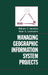 Managing Geographic Information System Projects by William E. Huxhold, Allan G. Levinsohn