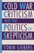 Cold War Criticism and the Politics of Skepticism by Tobin Siebers