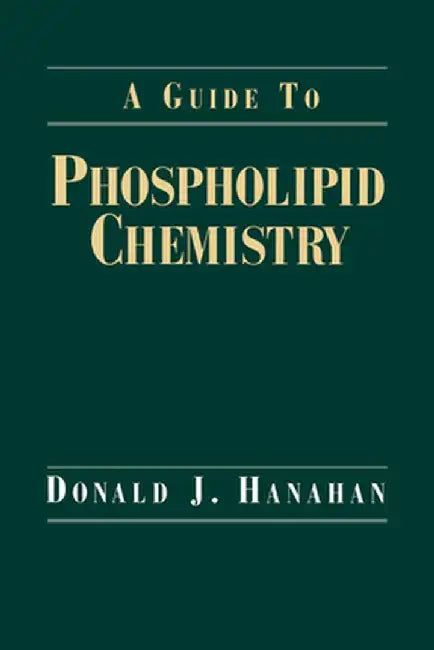 A Guide To Phospholipid Chemistry by Donald J. Hanahan