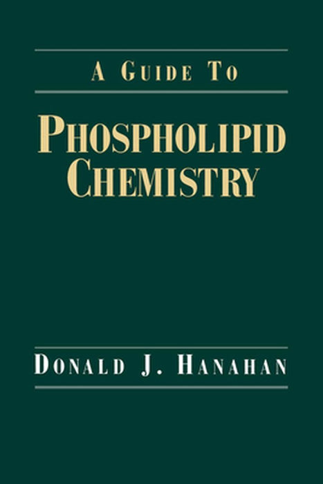 A Guide To Phospholipid Chemistry by Donald J. Hanahan