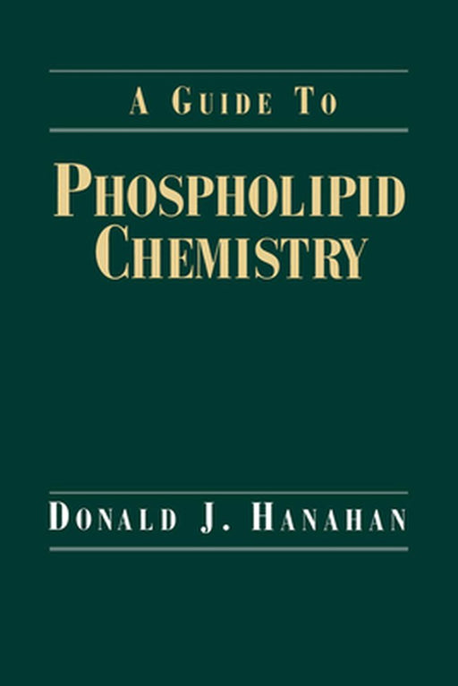 A Guide To Phospholipid Chemistry by Donald J. Hanahan
