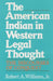 The American Indian in Western Legal Thought: The Discourses of Conquest by Jr. Williams Robert A.