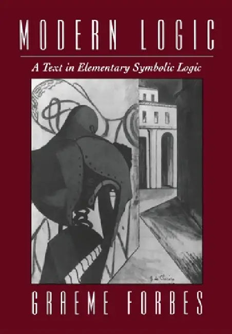 Modern Logic: A Text in Elementary Symbolic Logic by Graeme Forbes