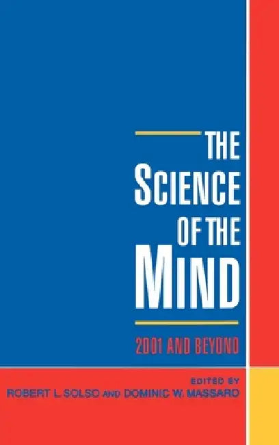 The Science of the Mind: 2001 and Beyond by Robert L. Solso, Dominic W. Massaro