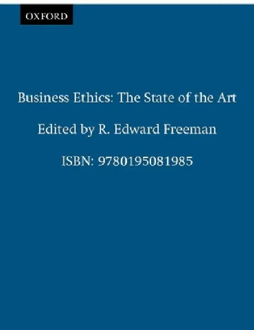 Business Ethics: The State of the Art by R. Edward Freeman, R. Edward Freeman