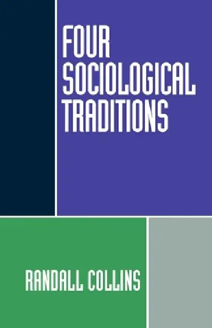 Four Sociological Traditions by Randall Collins