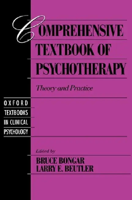 Comprehensive Textbook of Psychotherapy: Theory and Practice by Bruce Bongar, Larry E. Beutler, Bongar