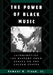 The Power of Black Music: Interpreting Its History from Africa to the United States by Jr. Floyd Samuel A.