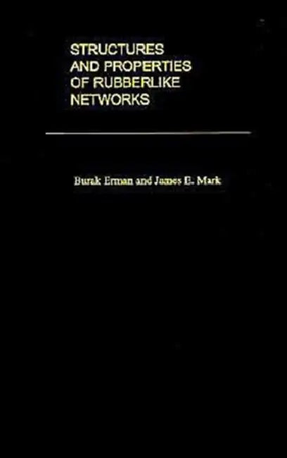 Structures and Properties of Rubberlike Networks by Burak Erman, James E. Mark