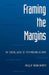 Framing the Margins: The Social Logic of Postmodern Culture by Phillip Brian Harper