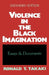 Violence in the Black Imagination: Essays and Documents by Ronald T. Takaki
