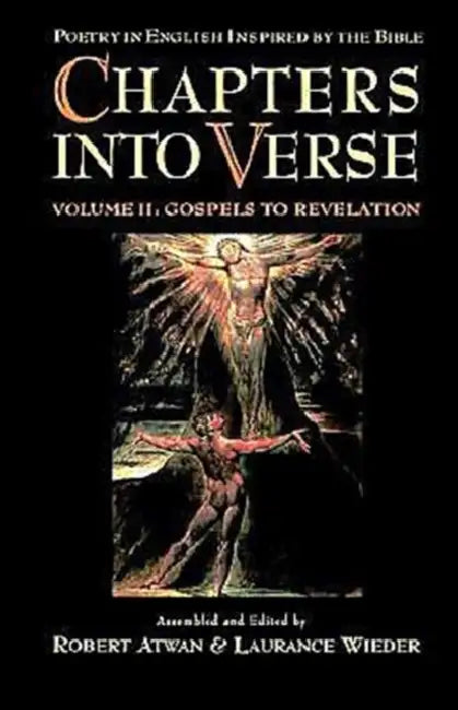 Chapters Into Verse: Poetry in English Inspired by the Bible: Volume 2: Gospels to Revelation by Robert Atwan, Laurance Wieder, Laurance Wieder