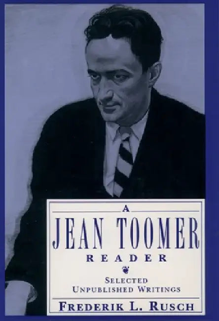 A Jean Toomer Reader: Selected Unpublished Writings by Frederik L. Rusch, Jean Toomer