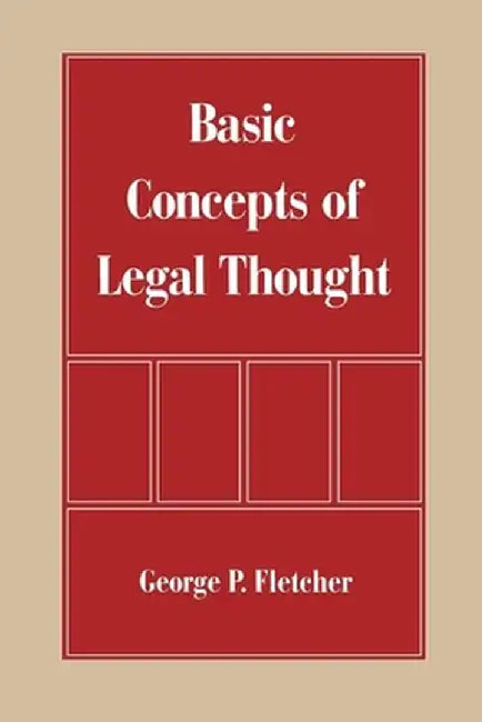 Basic Concepts Of Legal Thought by George P. Fletcher