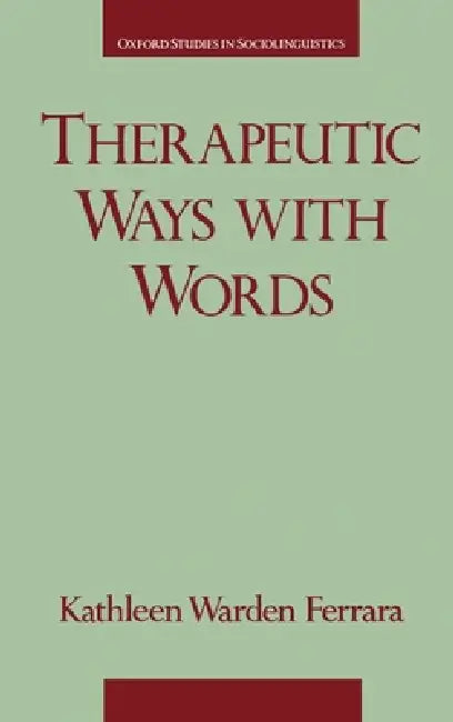 Therapeutic Ways with Words by Kathleen Warden Ferrara