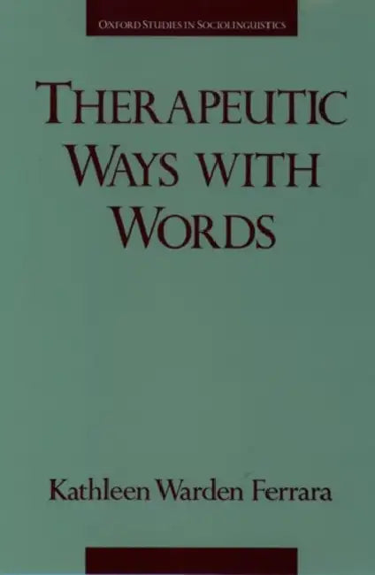 Therapeutic Ways with Words by Kathleen Warden Ferrara