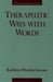 Therapeutic Ways with Words by Kathleen Warden Ferrara