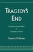 Tragedy's End: Closure and Innovation in Euripidean Drama by Francis M. Dunn