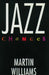 Jazz Changes by Martin Williams