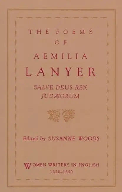 The Poems of Aemilia Lanyer by Aemilia Lanyer, Aemelia Lanyer, Susanne Woods