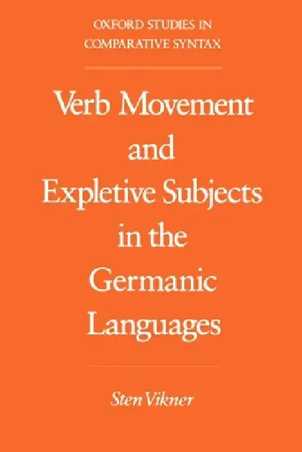 Verb Movement and Expletive Subjects in the Germanic Languages by Sten Vikner