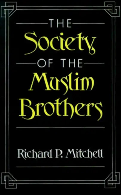 The Society of the Muslim Brothers by Richard P. Mitchell, John O. Voll