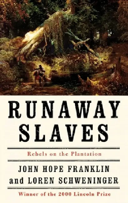 Runaway Slaves: Rebels on the Plantation by John Hope Franklin, Loren Schweninger