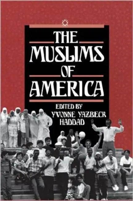 The Muslims of America by Yvonne Y. Haddad