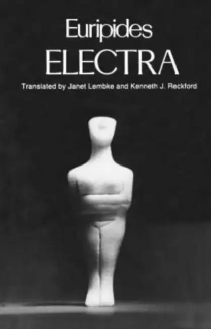 Electra by Euripides, Janet Lembke, Kenneth J. Reckford