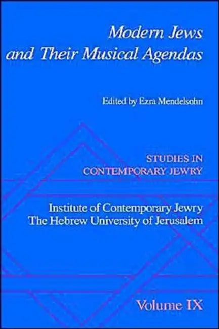 Modern Jews and Their Musical Agendas by Ezra Mendelsohn