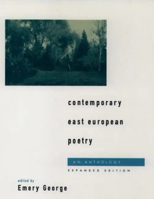 Contemporary East European Poetry: An Anthology by Emery George