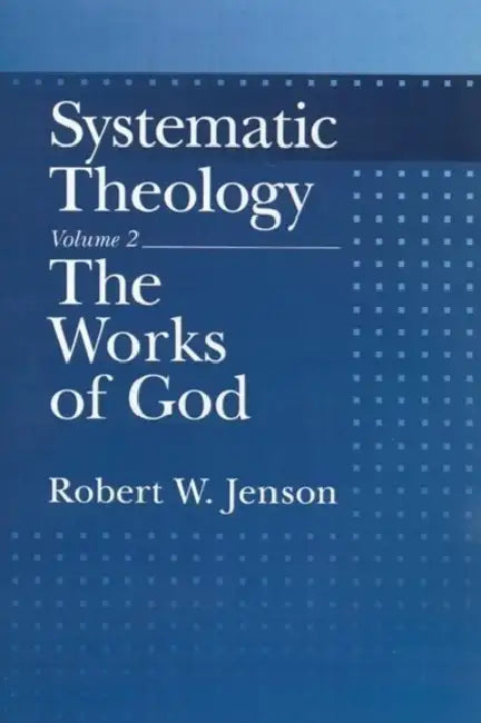 The Works of God by Robert W. Jenson