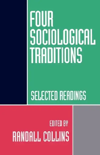 Four Sociological Traditions: Selected Readings by Randall Collins