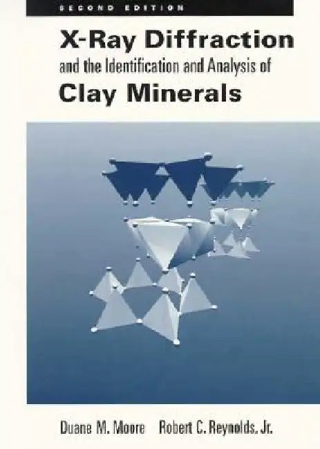 X-Ray Diffraction and the Identification and Analysis of Clay Minerals by Duane M. Moore, Robert C. Reynolds