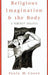 Religious Imagination and the Body: A Feminist Analysis by Paula M. Cooey