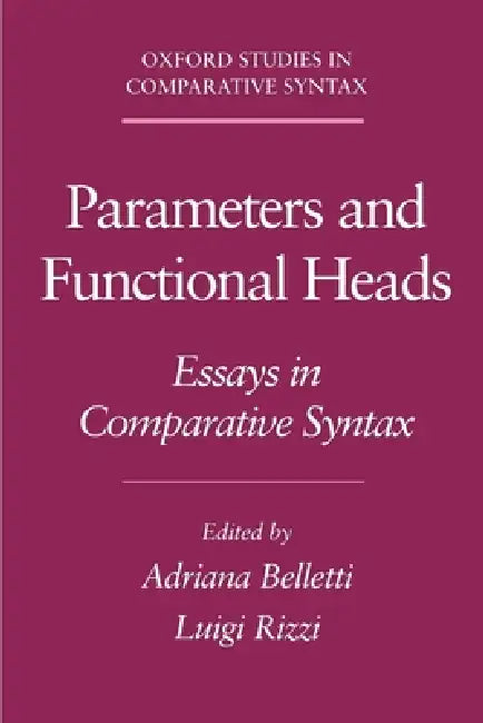 Parameters and Functional Heads: Essays in Comparative Syntax by Rizzi Belletti, Adriana Belletti, Luigi Rizzi