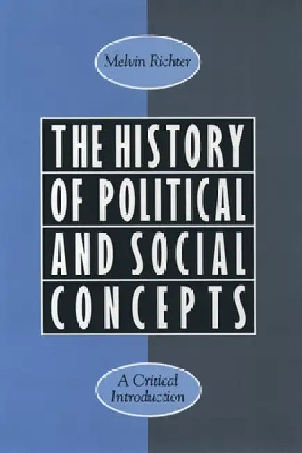 The History of Political and Social Concepts: A Critical Introduction by Melvin Richter