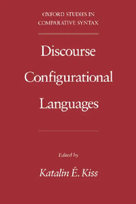Discourse Configurational Languages by Katalin E. Kiss