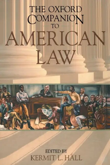The Oxford Companion to American Law by Kermit L. Hall, David S. Clark, Jr. Ely James W.