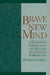 Brave New Mind: A Thoughtful Inquiry Into the Nature and Meaning of Mental Life by Peter Dodwell, P. C. Dodwell