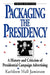Packaging the Presidency: A History and Criticism of Presidential Campaign Advertising, 3rd Edition by Kathleen Hall Jamieson