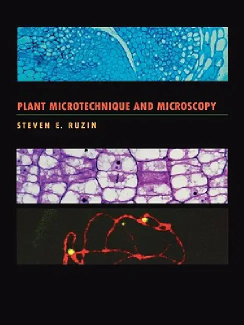 Plant Microtechnique and Microscopy by Steven E. Ruzin