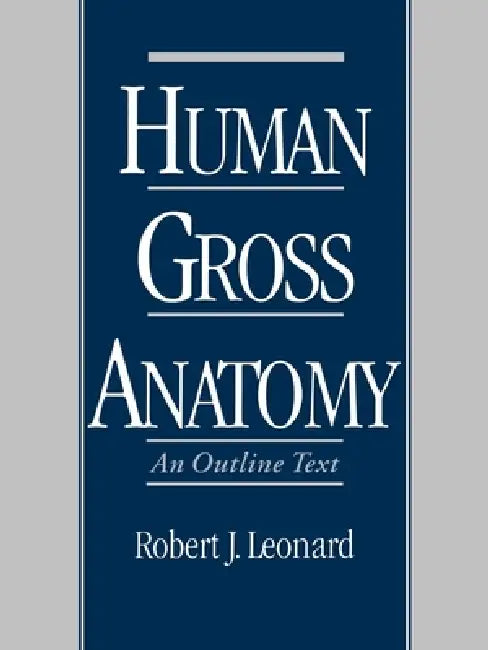 Human Gross Anatomy: An Outline Text by Robert J. Leonard