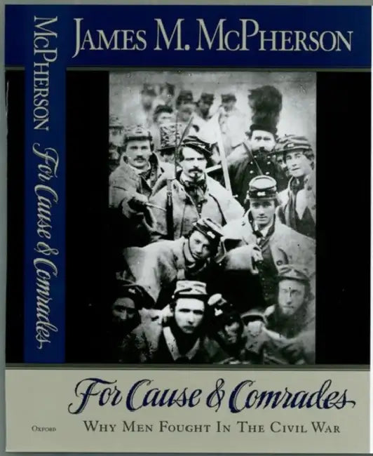 For Cause and Comrades: Why Men Fought in the Civil War by James M. McPherson
