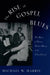 The Rise of Gospel Blues: The Music of Thomas Andrew Dorsey in the Urban Church by Michael W. Harris