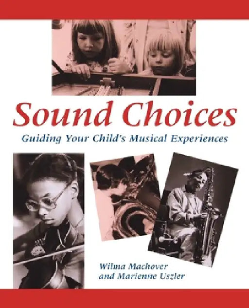 Sound Choices by Wilma Machover, Marienne Uszler
