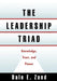 The Leadership Triad: Knowledge, Trust, and Power by Dale E. Zand